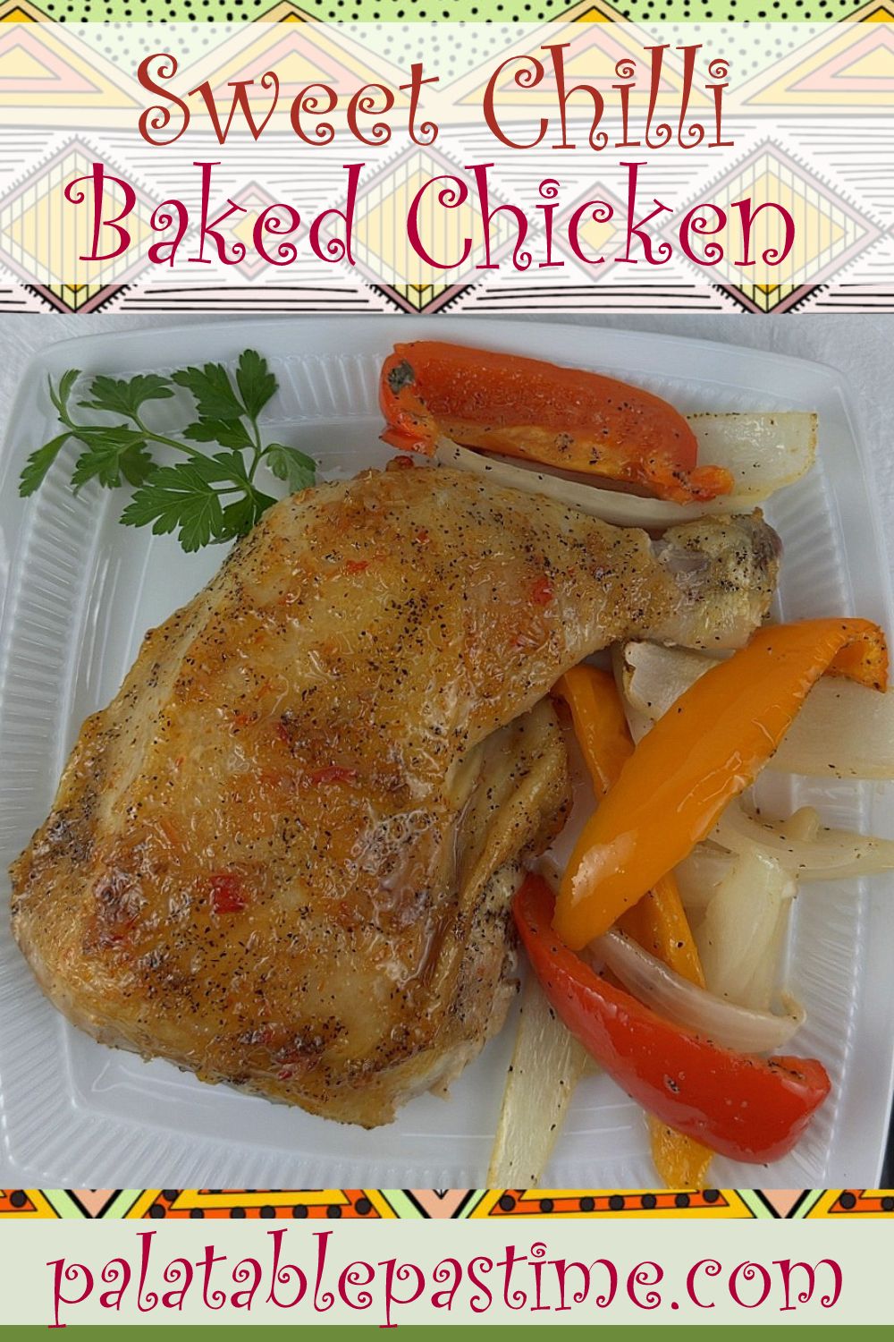 Sweet Chilli Baked Chicken pin – Palatable Pastime Palatable Pastime